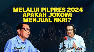 Melalui Pilpres 2024 Apakah Jokowi Menjual NKRI [upl. by Afrika930]