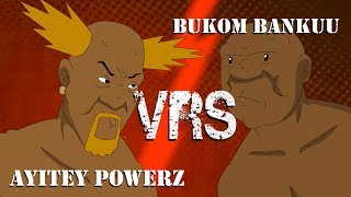 BUKOM BANKU VRS AYITEY POWERS cartoon [upl. by Calbert454]