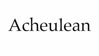 How to Pronounce Acheulean [upl. by As]