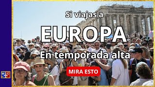 EUROPA VIAJAR EN TEMPORADA ALTA Masificación turística TIPS para disfrutar igual [upl. by Blandina]