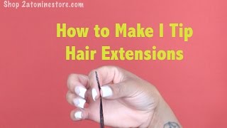 How to make I Tip Hair Extensions [upl. by Cleodal]