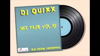 DJ Quixx  Mix Tape Vol 10 Old Skool Dancehall Mix [upl. by Nayt120]