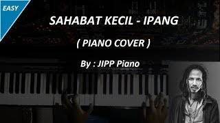 Sahabat Kecil  Ipang  Easy Piano Cover [upl. by Xxam]