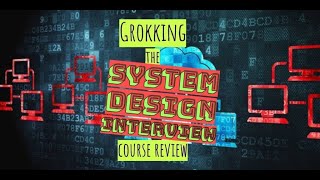 GROKKING the SYSTEM DESIGN INTERVIEW review 2023  Educativeio course [upl. by Kcarb936]