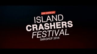 Island Crashers Festival 2016 The Smash Up [upl. by Petracca]