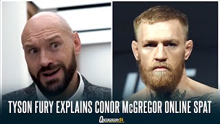 TYSON FURY EXPLAINS BEEF WITH UFC STAR CONOR McGREGOR [upl. by Isdnyl987]