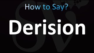 How to Pronounce Derision Correctly [upl. by Ttezil]