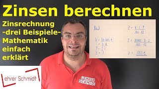 Zinsen berechnen  drei Beispielaufgaben  Zinsrechnung  ganz einfach erklärt  Lehrerschmidt [upl. by Hanaj973]