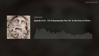 Episode II24  The Peloponnesian War III To the Peace of Nicias [upl. by Kalfas]