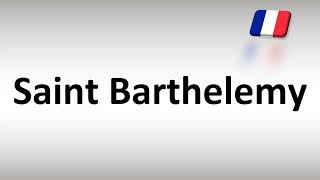 How to Pronounce Saint Barthelemy [upl. by Strong]