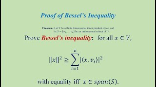 Bessels Inequality Statement and proof For all x∈V ‖x‖2 ≥ with equality iff x∈spanS [upl. by Stegman912]