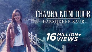 Chamba Kitni Duur Full Video  Himachali Folk Song  Harshdeep Kaur [upl. by Prouty54]