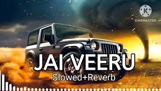 JAI VEERU  SLOWED REVERB [upl. by Nichols390]