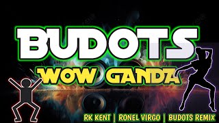 Wow Ganda  Budots Remix  RK Kent Ft DJ Ronel Beats [upl. by Durtschi]