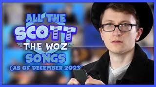 All The Scott The Woz Songs as of December 2023 [upl. by Scotti]