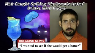 Man Caught Spiking His Female Dates Drinks With Viagra [upl. by Peers918]