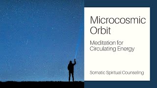 Microcosmic Orbit Guided Meditation  Taoist Energy Practice for Circulating Congested Energy [upl. by Darom]