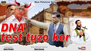 DNA test tuzo kor  Avers Pereira  New Political Song  Konkani Song 2024 [upl. by Latham]