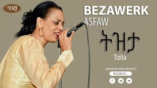 Bezawerk Asfaw Tizita በዛወርቅ አስፋው ትዝታ Ethiopian Music [upl. by Ecirahs472]