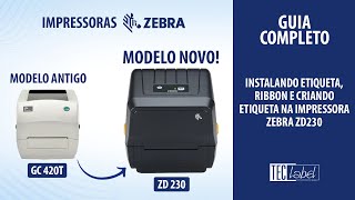 GUIA COMPLETO Zebra ZD230 Como instalar etiqueta ribbon e criar etiqueta [upl. by Hewes]