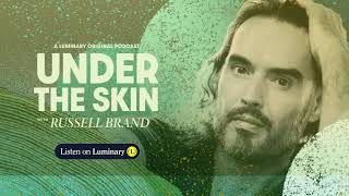 Under the Skin with Russell Brand • A Luminary Original Podcast [upl. by Anav]