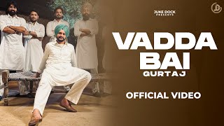 Vadda Bai  Gurtaj Official Song San B  Juke Dock [upl. by Llemrej]