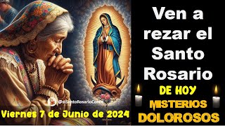 EL SANTO ROSARIO DE HOY Viernes MISTERIOS Dolorosos ROSARIOS GUADALUPANOS [upl. by Nnylyma]