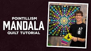 Make a Pointillism Mandala Quilt with Rob [upl. by Eidoow418]