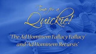 Quickie quotThe Ad Hominem Fallacy Fallacyquot and quotAd Hominem Recursisquot [upl. by Askari]