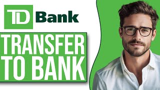 HOW TO TRANSFER MONEY FROM CHASE TO TD BANK 2024 FULL GUIDE [upl. by Hafler]