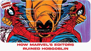 How Marvel Comics Editors Ruined Hobgoblin [upl. by Kumler]