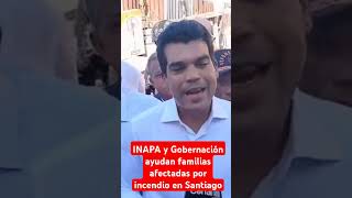 INAPA y Gobernación de Santiago ayudan familias afectadas por incendio [upl. by Kane]