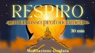 Respiro e Mi Rilasso Profondamente  Meditazione Guidata [upl. by Naujud]