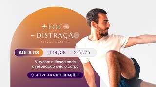 RM  Foco  Distração 3  Vinyasa a dança onde a respiração guia o corpo  14082024 [upl. by Greenes737]