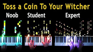 5 Levels of quotToss a Coin to Your Witcherquot Noob to Expert Piano [upl. by Hgieloj539]