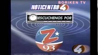 NOTICENTRO 4 A LAS 5PM ESCUCHANOS POR Z93FM  TELEVICENTRO DE PUERTO RICO 2006 [upl. by Nogras]