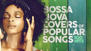 Bossa Nova Covers Of Popular Songs 100 Hits [upl. by Ardnovahs33]