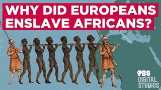 Why Did Europeans Enslave Africans [upl. by Assyli]