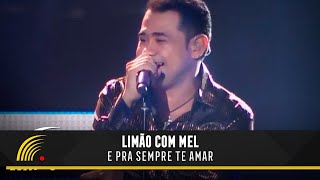 Limão Com Mel  E Pra Sempre Te Amar  Um Show De Emoções [upl. by Rik]