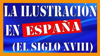 España en el siglo XVIII La Ilustración  Resumen y explicación [upl. by Lucia665]