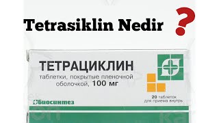 Tetrasiklin nədir   Tetrasiklin nə üçündür   Tetrasiklin haqqında [upl. by Noslien]