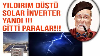 YILDIRIM DÜŞTÜ SOLAR İNVERTER YANDI PARAYI GERİ ALMAK İMKANSIZ [upl. by Wilkinson120]