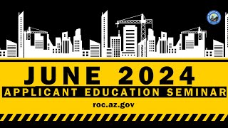 June 2024 Applicant Education Seminar Arizona Registrar of Contractors [upl. by Ellon]