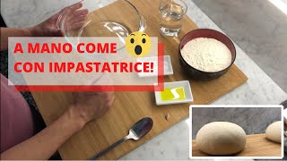 Impastare a mano Come preparare un impasto senza impastatrice [upl. by Llenej474]