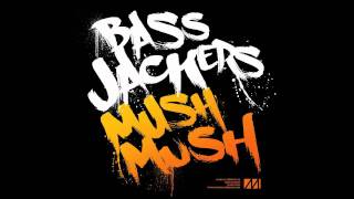 Bassjackers  Mush Mush Original Mix [upl. by Rraval]