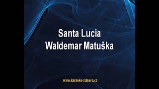 Santa Lucia  W Matuška Karaoke tip [upl. by Cowen863]