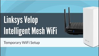 How to Setup Linksys Velop Mesh WiFi via Temporary WiFi [upl. by Aser]