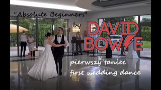 quotAbsolute Beginnersquot by David Bowie  pierwszy taniecfirst wedding dance [upl. by Ecila]