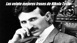 Las veinte mejores frases de Nikola Tesla [upl. by Mharba227]