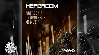 Headroom  That Don´t Compressor Me Much [upl. by Maeve942]